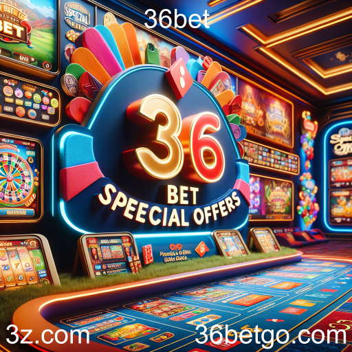 Ofertas Especiais no 36bet: Oportunidades Imperdíveis para Jogadores